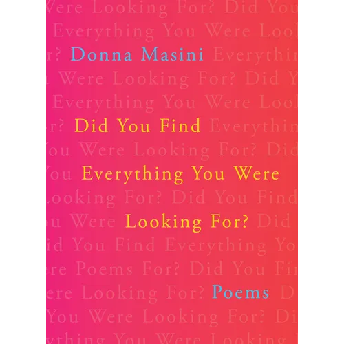 Did You Find Everything You Were Looking For?: Poems - Hardcover