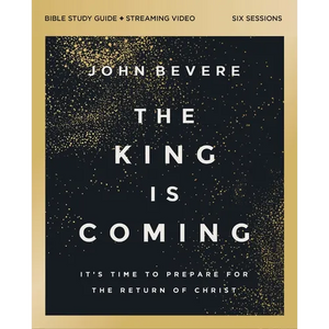 The King Is Coming Bible Study Guide Plus Streaming Video: It's Time to Prepare for the Return of Christ - Paperback