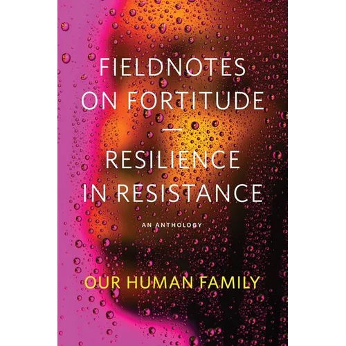 Fieldnotes on Fortitude: Resilience in Resistance - Paperback