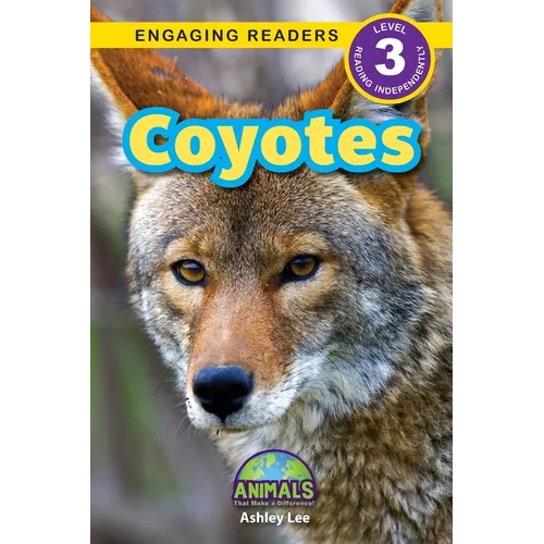 Coyotes: Animals That Make a Difference! (Engaging Readers, Level 3) - Paperback