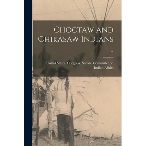 Choctaw and Chikasaw Indians .. - Paperback