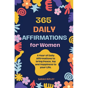 365 Daily Affirmations: A Year of Daily Affirmations to bring Peace, Joy and Happiness to your Life. - Paperback