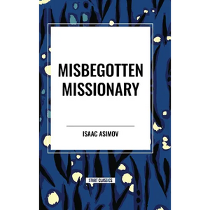 Misbegotten Missionary - Hardcover