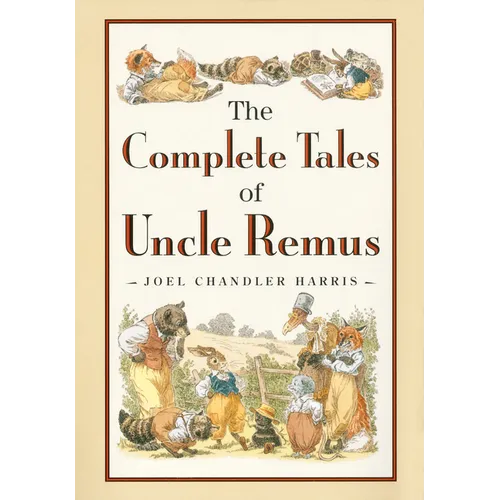The Complete Tales of Uncle Remus - Hardcover