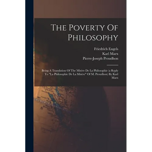 The Poverty Of Philosophy: Being A Translation Of The Misère De La Philosophie (a Reply To "la Philosophie De La Misère" Of M. Proudhon) By Karl Marx - Paperback