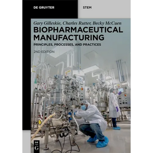 Biopharmaceutical Manufacturing: Principles, Processes, and Practices - Paperback