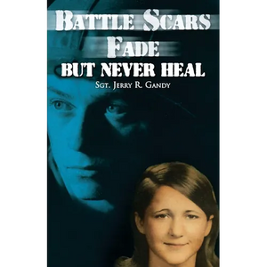 Battle Scars Fade, But Never Heal - Paperback