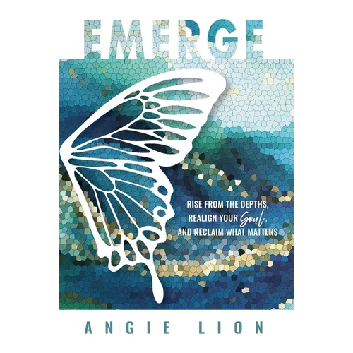 Emerge: Rise From the Depths, Realign Your Soul, and Reclaim What Matters - Paperback