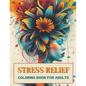 Stress Relief Coloring Book for Adults: Escape Everyday Anxiety with 50+ Artistic Designs that Encourage Inner Peace, Tranquil Calm, Creative Expressi - Paperback