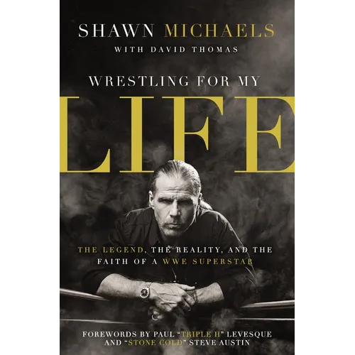 The Wrestling for My Life: The Legend, the Reality, and the Faith of a Wwe Superstar - Paperback