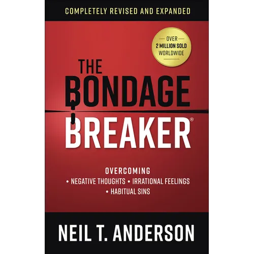 The Bondage Breaker: Overcoming *Negative Thoughts *Irrational Feelings *Habitual Sins - Paperback