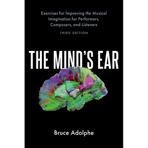 Mind's Ear: Exercises for Improving the Musical Imagination for Performers, Composers, and Listeners - Paperback