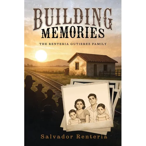 Building Memories: The Renteria Gutierez Family - Paperback
