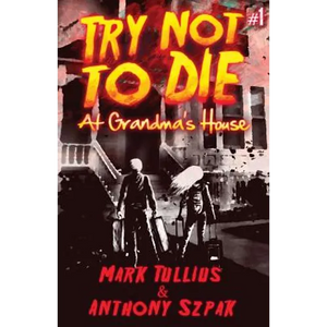 Try Not to Die: At Grandma's House: An Interactive Adventure - Paperback