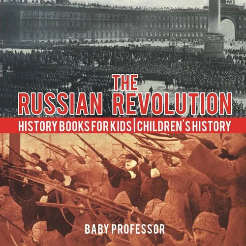 The Russian Revolution - History Books for Kids Children's History - Paperback
