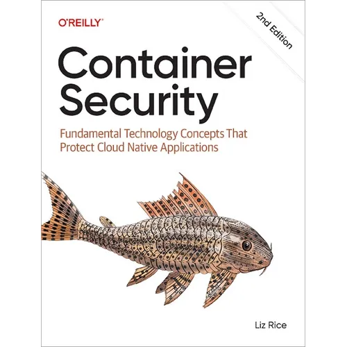 Container Security: Fundamental Technology Concepts That Protect Cloud Native Applications - Paperback