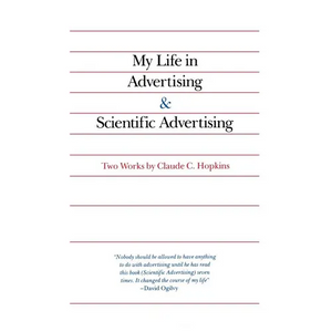 My Life in Advertising and Scientific Advertising - Hardcover