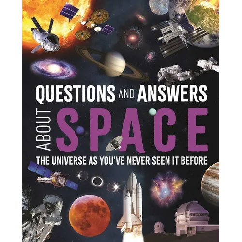 Questions and Answers about Space: The Universe as You've Never Seen It Before - Hardcover