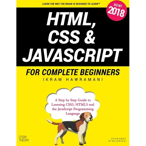 HTML, CSS & JavaScript for Complete Beginners: A Step by Step Guide to Learning HTML5, CSS3 and the JavaScript Programming Language - Paperback