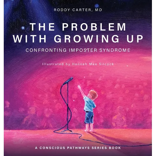 The Problem With Growing Up: Confronting Imposter Syndrome - Hardcover