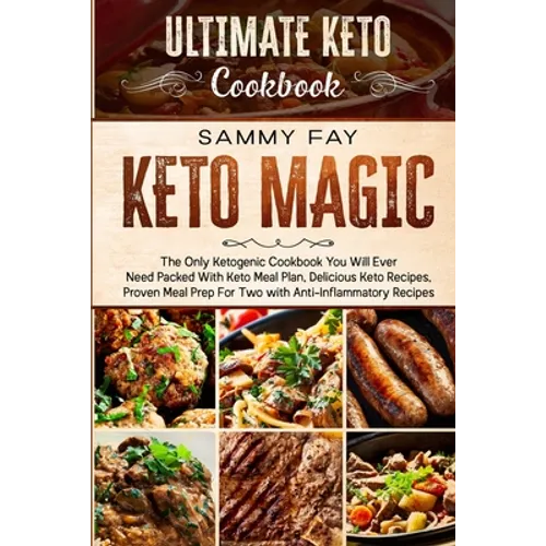 Ultimate Keto Cookbook: KETO MAGIC - The Only Ketogenic Cookbook You Will Ever Need Packed With Keto Meal Plan, Delicious Keto Recipes, Proven Meal Pr - Paperback