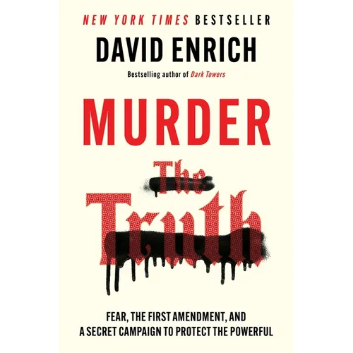 Murder the Truth: Fear, the First Amendment, and a Secret Campaign to Protect the Powerful - Paperback