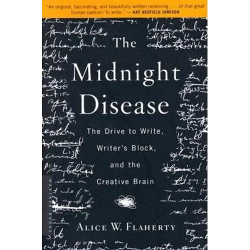 The Midnight Disease: The Drive to Write, Writer's Block, and the Creative Brain - Paperback