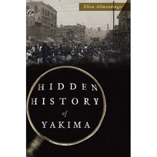 Hidden History of Yakima - Paperback