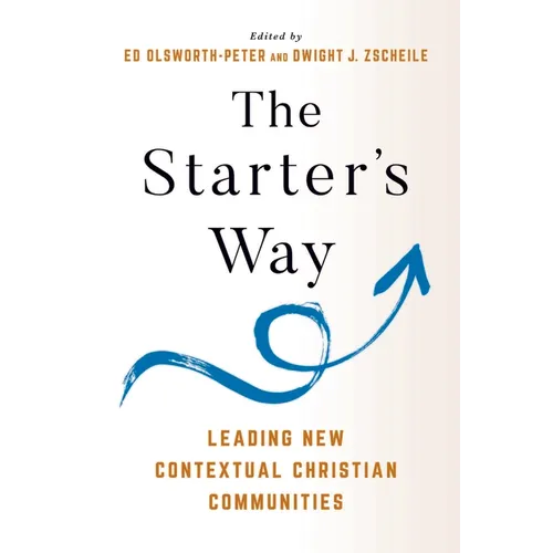 The Starter's Way: Leading New Contextual Christian Communities - Paperback