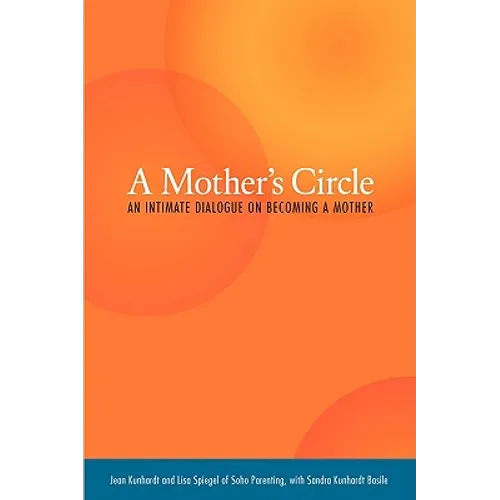 A Mother's Circle: An Intimate Dialogue on Becoming a Mother - Paperback