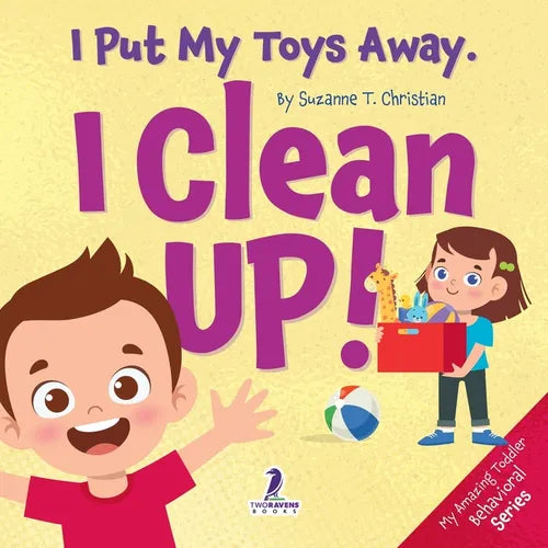 I Put My Toys Away. I Clean Up!: An Affirmation-Themed Toddler Book About Cleaning Up (Ages 2-4) - Paperback