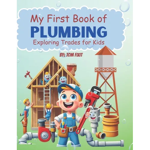 My First Book of Plumbing: Exploring Trades for kids - Paperback
