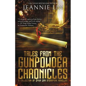 Tales from the Gunpowder Chronicles: A collection of Opium War steampunk novellas - Paperback