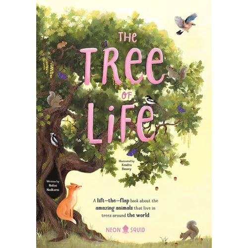 The Tree of Life: A Lift-The-Flap Book about the Amazing Animals That Live in Trees Around the World - Board Book