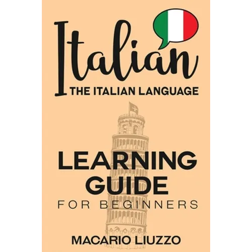 Italian: The Italian Language Learning Guide for Beginners - Paperback