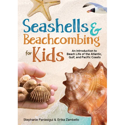 Seashells & Beachcombing for Kids: An Introduction to Beach Life of the Atlantic, Gulf, and Pacific Coasts - Paperback