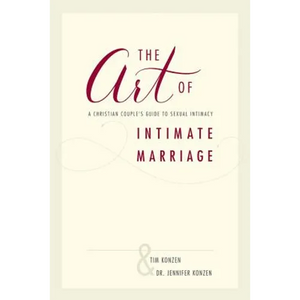 The Art of Intimate Marriage: A Christian Couple's Guide to Sexual Intimacy - Paperback