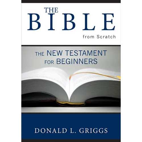 The Bible from Scratch: The New Testament for Beginners - Paperback