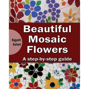 Beautiful Mosaic Flowers - A step-by-step guide - Paperback
