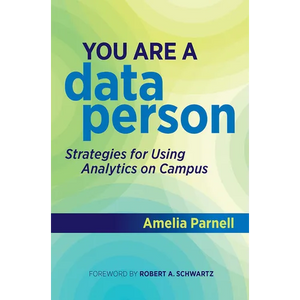 You Are a Data Person: Strategies for Using Analytics on Campus - Paperback