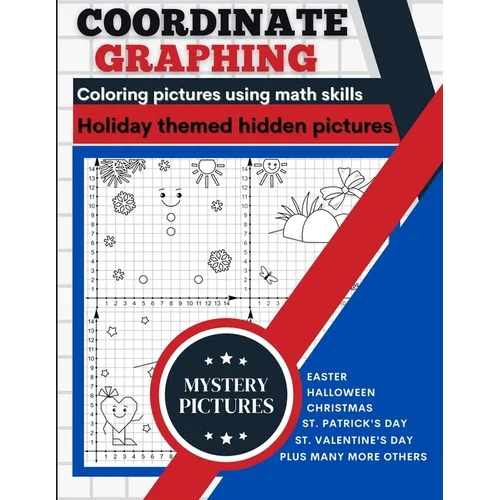 Coordinate Graphing: Creating Pictures Using Math Skills Holiday Themed Book With Mystery Hidden Pictures A Graph Art Puzzles Book - Paperback