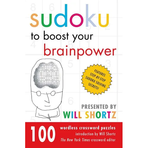 Sudoku to Boost Your Brainpower Presented by Will Shortz: 100 Wordless Crossword Puzzles - Paperback