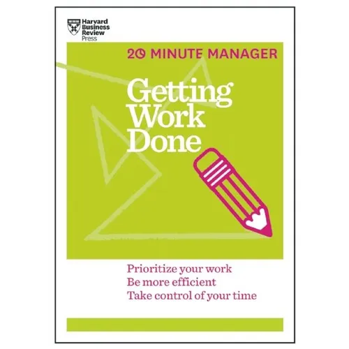 Getting Work Done (HBR 20-Minute Manager Series) - Hardcover