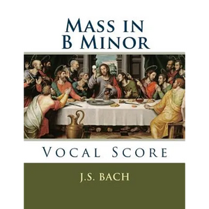 Mass in B Minor: Vocal Score - Paperback