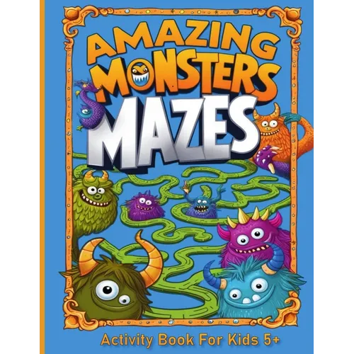 Amazing Monsters Mazes Activity Book For Kids 5+ - Paperback
