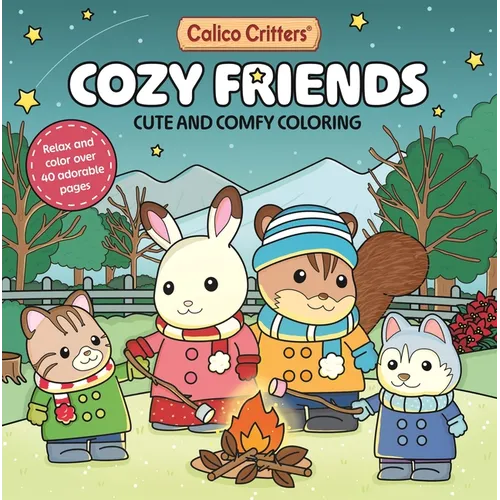 Calico Critters: Cozy Friends Coloring Book: Cute and Comfy Coloring for All Ages - Paperback