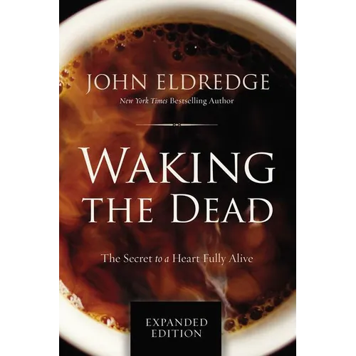 Waking the Dead: The Secret to a Heart Fully Alive - Paperback