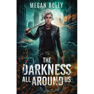 The Darkness All Around Us: A post apocalyptic sci fi - Paperback