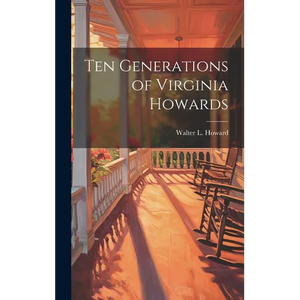 Ten Generations of Virginia Howards - Hardcover