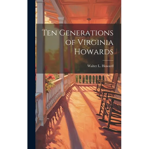 Ten Generations of Virginia Howards - Hardcover